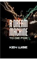 A Dream Machine to Die for