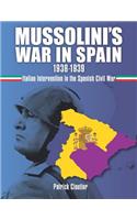 Mussolini's War in Spain 1936-1939