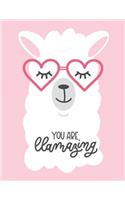 You Are Llamazing: Llama Cover Design Cute Journal Composition Notebook 8.5 X 11in School Diary Planner Notes for Boys and Girls