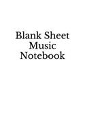 Blank Sheet Music Notebook: Music Manuscript Paper, Music Staff Paper, Music Composition Book