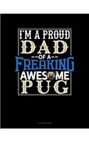 I Am a Proud Dad of a Freaking Awesome Pug: 4 Column Ledger(1392 4 Column Ledger)