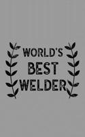 World's Best Welder: Notebook, Journal or Planner Size 6 X 9 110 Lined Pages Office Equipment Great Gift Idea for Christmas or Birthday for a Welder
