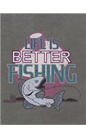 Life Is Better Fishing