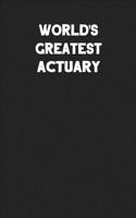 World's Greatest Actuary: Blank Lined Composition Notebook Journals to Write in for Men or Women