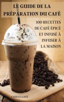 Le Guide de la Preparation Du Cafe