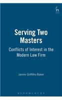 Serving Two Masters: Conflicts of Interest in the Modern Law Firm(English)
