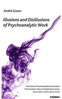 Illusions and Disillusions of Psychoanalytic Work