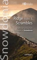 Ridge Walks & Scrambles: Challenging Mountain Walks in Snowdonia(Snowdonia: Top 10 Walks)