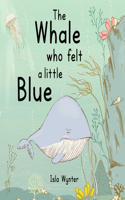 Whale Who Felt a Little Blue: A Picture Book About Depression