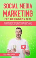 Social Media Marketing for Beginners 2020: Intensive Course on Social Media That Allows You to Learn How To Sell Your Product or Propose Yourself to Significant Companies as a Social Media Ma