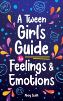 Tween Girl's Guide to Feelings and Emotions