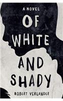 Of White and Shady
