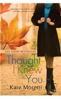Thought I Knew You