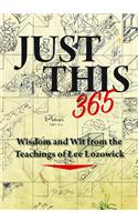 Just This 365: Wisdom and Wit from the Teachings of Lee Lozowick