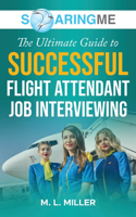 SoaringME The Ultimate Guide to Successful Flight Attendant Job Interviewing