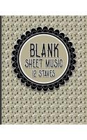 Blank Sheet Music - 12 Staves: Blank Music Score / Music Manuscript Notebook / Blank Music Staff Paper