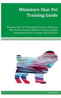 Miniature Shar Pei Training Guide Miniature Shar Pei Training Book Features: Miniature Shar Pei Housetraining, Obedience Training, Agility Training, Behavioral Training, Tricks and More