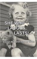 She Who Laughs, Lasts