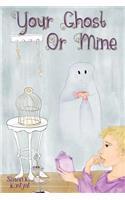 Your Ghost or Mine