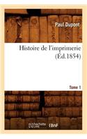 Histoire de l'Imprimerie. Tome 1 (Éd.1854)