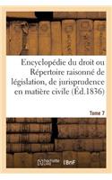 Encyclopédie Du Droit, Répertoire de Législation & Jurisprudence Civile, Administrative Tome 7