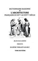 Dictionnaire Raisonné de l'Architecture Française du XIe au XVIe siècle Tome VIII: (French)