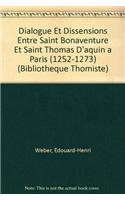 Dialogue Et Dissensions Entre Saint Bonaventure Et Saint Thomas d'Aquin a Paris (1252-1273)