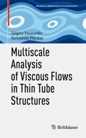 Multiscale Analysis of Viscous Flows in Thin Tube Structures: (Advances in Mathematical Fluid Mechanics)