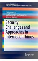 Security Challenges and Approaches in Internet of Things