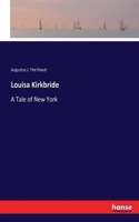 Louisa Kirkbride: A Tale of New York