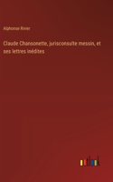 Claude Chansonette, jurisconsulte messin, et ses lettres inédites