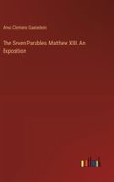 Seven Parables, Matthew XIII. An Exposition