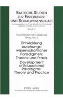 Development of Educational Paradigms: Theory and Practice Entwicklung Erziehungswissenschaftlicher Paradigmen: Theorie Und Praxis
