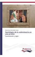 Sociología de la subsistencia en una prisión: (Spanish)