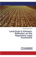 Land Grab in Ethiopia: Reflection on the Regulatory Legal Framework