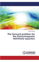 The Forward Problem for the Electromagnetic Helmholtz Equation