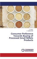 Consumer Preference Towards Buying of Processed Small Millets Products