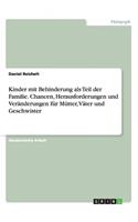 Kinder mit Behinderung als Teil der Familie. Chancen, Herausforderungen und Veränderungen für Mütter, Väter und Geschwister