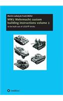 WW2 Wehrmacht custom building instructions volume 2: to be build out of LEGO(R) bricks