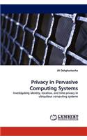 Privacy in Pervasive Computing Systems