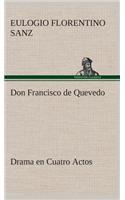 Don Francisco de Quevedo Drama en Cuatro Actos