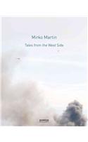 Mirko Martin: Tales from the West Side