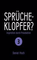 Sprücheklopfer? - Inspiration durch Provokation Teil 3