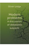 Modern problems A discussion of debatable subjects: (English)
