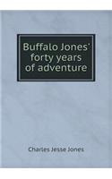 Buffalo Jones' forty years of adventure: (English)