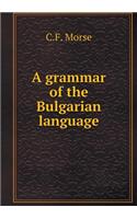 A Grammar of the Bulgarian Language