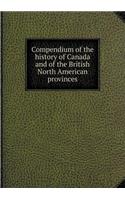 Compendium of the History of Canada and of the British North American Provinces