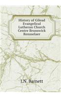 History of Gilead Evangelical Lutheran Church Centre Brunswick Rensselaer