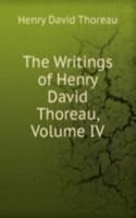 Writings of Henry David Thoreau, Volume IV