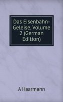 Das Eisenbahn-Geleise, Volume 2 (German Edition)